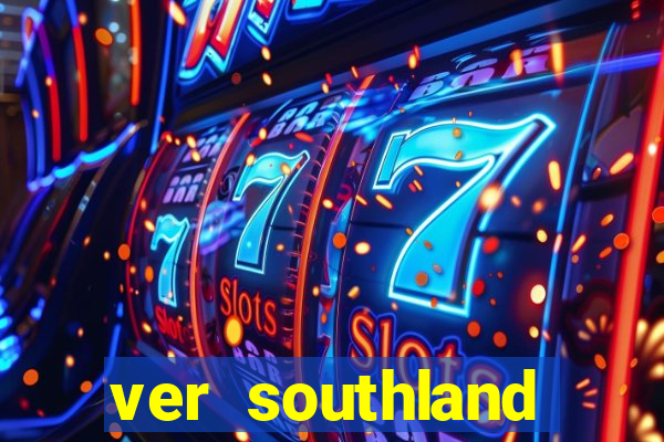 ver southland online gratis